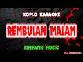 REMBULAN MALAM KARAOKE - SIMPATIK MUSIC @koplokaraooke