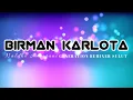 Download Lagu BIRMAN KARLOTA REMIX_Naldho Antarni-GRS