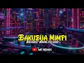 Lagu DJ BAKUBUA MIMPI - EJA SM || BREAKBEAT MINANG FULLBASS [ MF REMIX ]