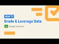 Grade and Leverage Data Edpuzzle and Google Classroom