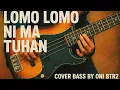 Lomo lomo ni ma Tuhan(Suka suka Nya Tuhan Cover Bass By Oni btr2 