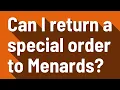 Can I return a special order to Menards