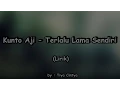 Download Lagu Kunto Aji - Terlalu Lama Sendiri [Lirik]