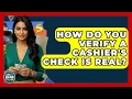 How Do You Verify A Cashier s Check Is Real - Ask Your Bank Teller
