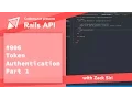 Rails API Token Authentication Part 1 - 006