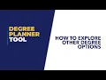 Degree Planner How to explore other degree options