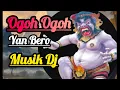 Download Lagu OGOH OGOH DJ, YAN BERO