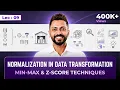 Lec - 9 Normalization in Data Transformation Min-Max Z-score Techniques with example