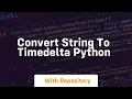 convert string to timedelta python