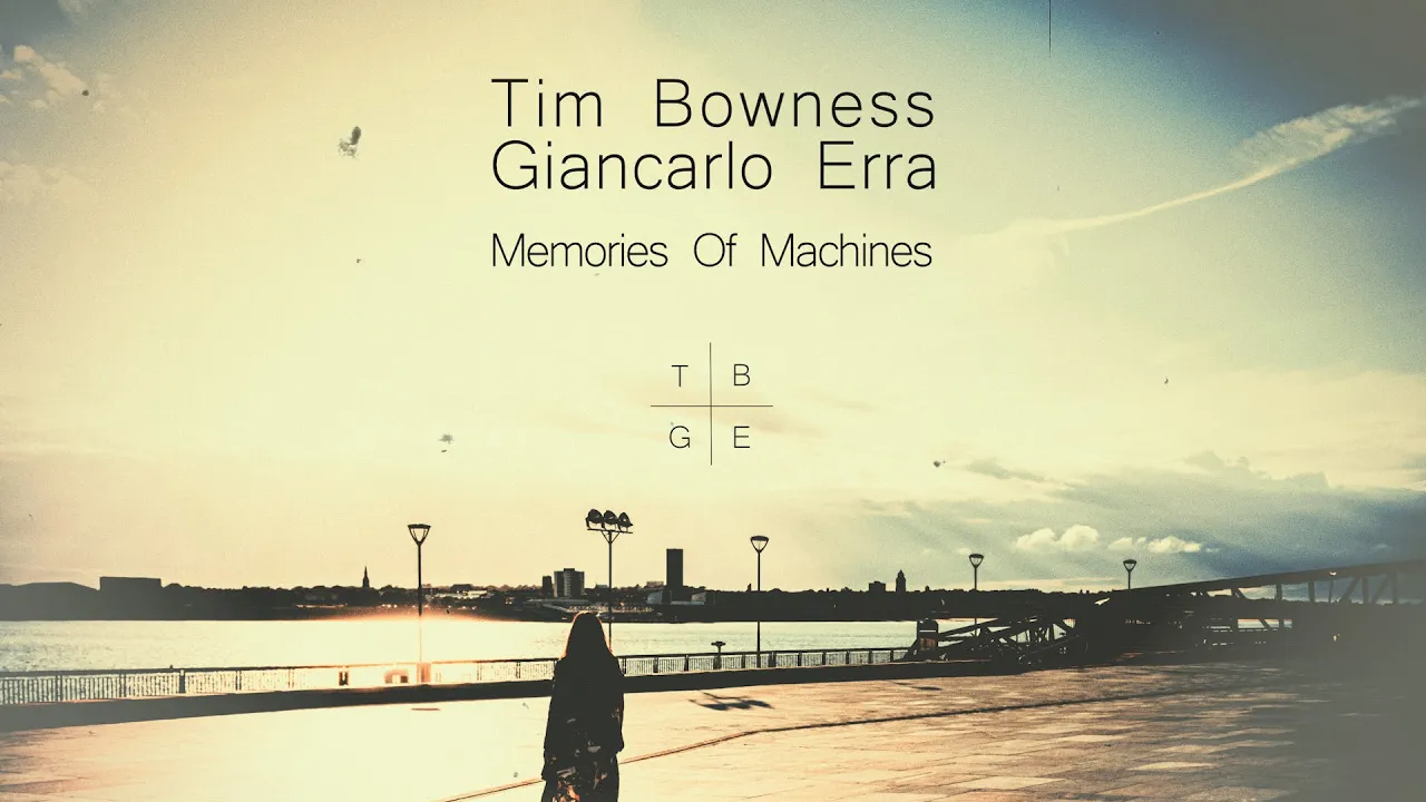 Tim Bowness & Giancarlo Erra - Beautiful Songs You Should Know (from Memories of Machines)