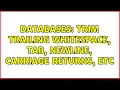Databases Trim Trailing Whitespace Tab Newline Carriage Returns etc 3 Solutions