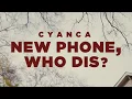Download Lagu Cyanca - New Phone, Who Dis?