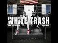 White Trash - Tom MacDonald & Madchild