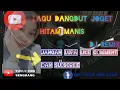 Download Lagu lagu dangdut remix joget hitam manis          #lagudangdutasik