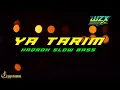 DJ YA TARIM HADROH SLOW BASS || By Ojie Saputra Wzx Product GSB || BALIO CHANNEL