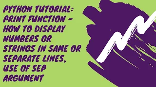 Python Tutorial Print function How to Display numbers strings in same line Use of Sep Argument
