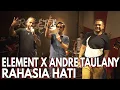 Download Lagu RAHASIA HATI | ELEMENT X ANDRE TAULANY LIVE SESSION