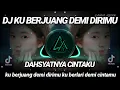 DJ KU BERJUANG DEMI DIRIMU x DAHSYATNYA CINTAKU REMIX TIKTOK VIRAL 2021 FULL BASS