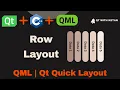 Qt QML Tutorial Row Layout Qt Quick Layout Qt QML Application Qt QML Full Course