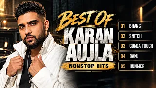Best Of Karan Aujla | Punjabi Hits of Karan Aujla | Popular Punjabi Songs | Bhang, Snitch, Hummer