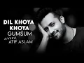 Download Lagu Dil Khoya Khoya Gumsum - Atif Aslam