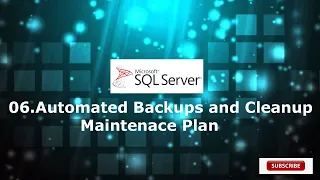 06 Maintenance plan for Automated Backups and old Backup Cleanup
