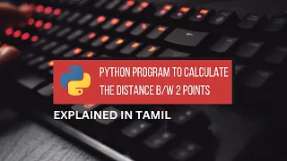 Python Program to Calculate the Distance two Points Tamil
