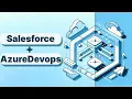 Salesforce Azure DevOps integration
