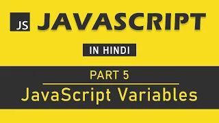 JavaScript Tutorial in Hindi for Beginners Part 5 - JavaScript Variables let const and var