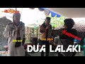 Download Lagu DUA LALAKI || COVER || VERSION BAJIDOR NGABRET!!! || FEAT BAH JANA/BAH EOT || POKONYA MAH SANTUYKAN!