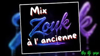 MIX Zouk à l'ancienne❤️❤️❤️ By DJ yéyé