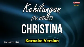 kehilangan ost heart christina karaoke lirik 