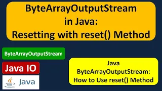 ByteArrayOutputStream in Java Resetting with reset Method Java IO Java Tutorial