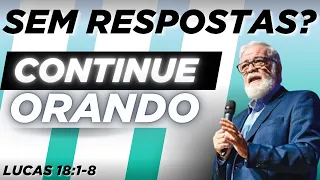 Continue Orando, Mesmo Sem Resposta – Augustus Nicodemus