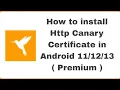 How To Install Http Canary Certificate On Android 13