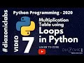 7 Python Programming 2020 - Loops in Python Multiplication Table using loops