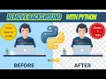 Remove Image Background with Python Free Source Code Under 7 min Tutorial
