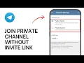How to Join Telegram Private Channel without Invite Link