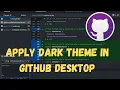 How to Apply Dark Theme in GitHub Desktop Easy Step-by-Step Guide