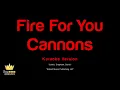 Cannons - Fire For You (Karaoke Version)