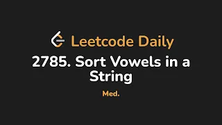 2785 Sort Vowels in a String Leetcode Daily - Python