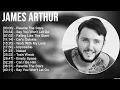 Download Lagu James Arthur Greatest Hits Full Album ▶️ Full Album ▶️ Top 10 Hits of All Time