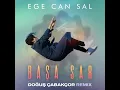 Başa Sar - Doğuş Çabakçor & Ege Can Sal