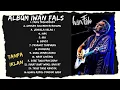 Lagu FULL ALBUM IWAN FALS  || YANG TERLUPAKAN ,BONGKAR,IBU ,NAK, UJUNG ASPAL PONDOK GEDE