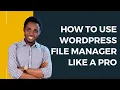 WordPress File Manager Plugin Tutorial Complete Guide