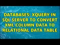 Databases XQuery in SQL Server to convert XML column data to relational data table