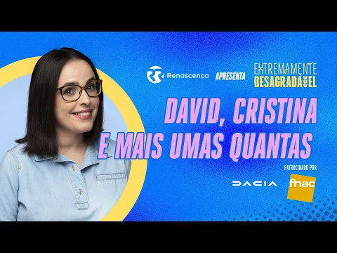 Download MP3 David, Cristina e mais umas quantas - Extremamente Desagradável