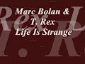 Marc Bolan and T. Rex - Life is Strange
