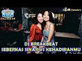 Download Lagu Dj Seberkas Sinar VS Kehadiranmu Breakbeat Jungle Dutch Remix Full Bass - Dj ApriNaLdy™