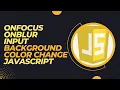 onfocus onblur input background color change javascript with source code